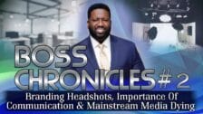 Boss Chronicles #2 Branding Headshots, Importance Of Communication & Mainstream Media Dying