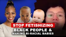 Bi-Racial Sista Tells The Folks To Stop Fetishizing Black People & Making Bi Racial Babies