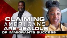 Woman Claims Americans Are Jealous Of Immigrants Success